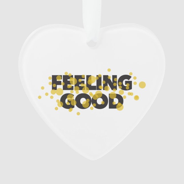 Modern, playful, cheerful design of Feeling Good Ornament (Front)