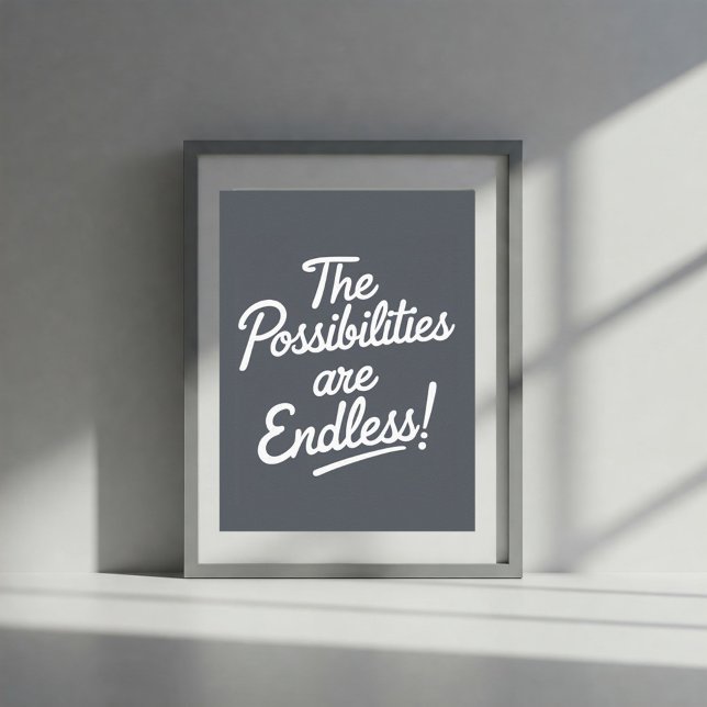 Modern Poster The Possibilities Are Endless - Gray (Creator Uploaded)