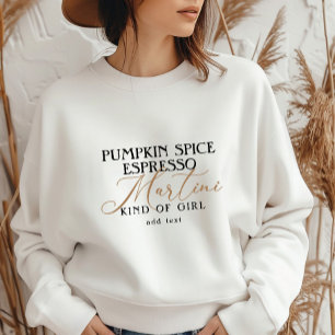 Modern Pumpkin Spice Espresso Martini Kind Of Girl Sweatshirt