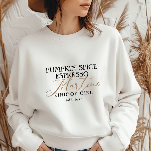 Modern Pumpkin Spice Espresso Martini Kind Of Girl Sweatshirt (Modern Pumpkin Spice Espresso Martini Kind Of Girl Gift For Espresso Martini Lovers Pumpkin Spice)
