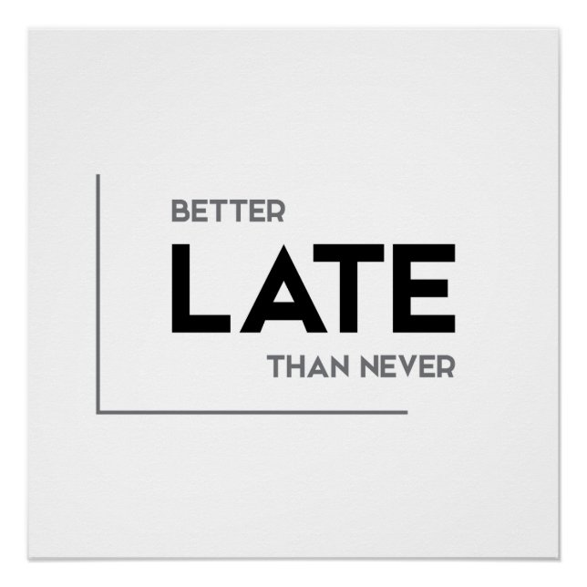 MODERN quotes: better late than never Poster (Front)