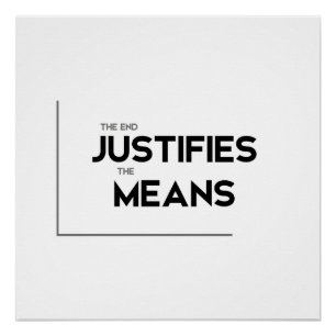 MODERN quotes: end justifies the means Poster