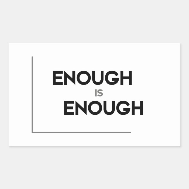 MODERN quotes: enough is enough Rectangular Sticker (Front)