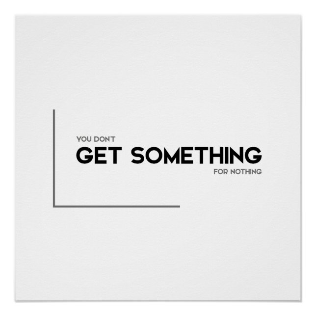 MODERN quotes: get something for nothing Poster (Front)