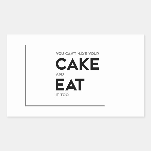 MODERN quotes: have your cake, eat it Rectangular Sticker (Front)
