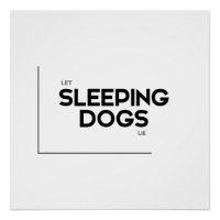 MODERN quotes: let sleeping dogs lie