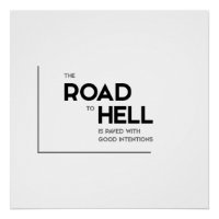 MODERN quotes: road to hell, good intentions