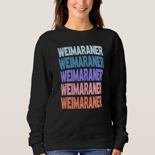 Modern Repeated Text Weimaraner Sweatshirt (Front)