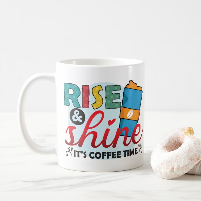 Modern Rise And Shine Its Coffee Time  Mug (With Donut)