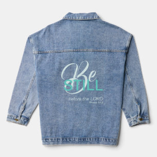 Modern script Be STILL Inspirational faith quote Denim Jacket