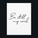 Modern Script Be Still My soul Typography Postcard<br><div class="desc">Modern script typography for the words "Be Still My soul" on these minimalist postcards. Find encouragement in these words. Be still my soul,  God knows your way.</div>