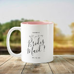 Modern Script Brides Maid Question Custom Name Two-Tone Coffee Mug<br><div class="desc">Cute personalised "Will you be my Brides Maid? mug,  perfect gift to ask your bestie to be part of your wedding celebration. The hand lettered script design mixed with modern typography can be customised with a name and date.</div>