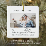 Modern Script Elegant New Home Sweet Home Photo Ceramic Ornament<br><div class="desc">This modern script photo HOME SWEET HOME ornament features two of your favourite photos (on the front and back) of your new home as well as your family name. This stylish keepsake for new homeowners will remind you of your big moving day for decades to come.</div>