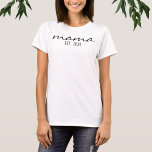 Modern Script Mama Established Date New Mum To Be T-Shirt<br><div class="desc">Simple minimalist modern script font "mama" customisable text with established date,  great to give at baby showers,  Birthday,  or Mother's day.</div>