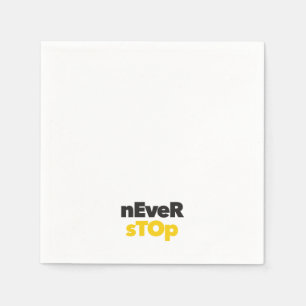 Modern, simple, bold typographic design Never Stop Napkin
