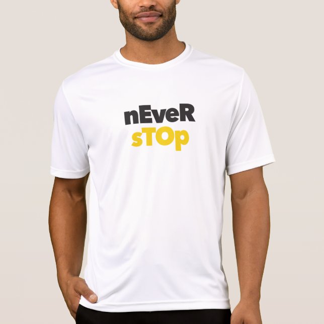 Modern, simple, bold typographic design Never Stop T-Shirt (Front)