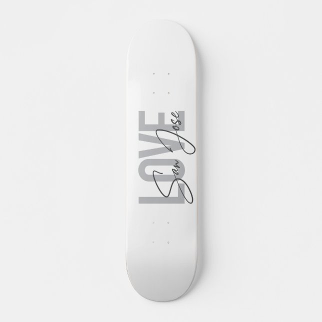 Modern, simple, chic, cool design Love San Jose Skateboard (Front)