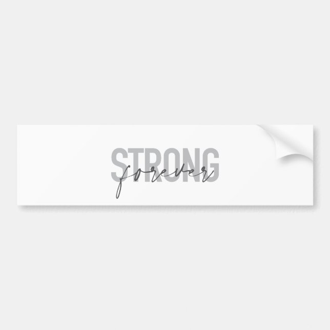 Modern, simple, chic elegant design Strong Forever Bumper Sticker (Front)