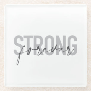 Modern, simple, chic elegant design Strong Forever Glass Coaster