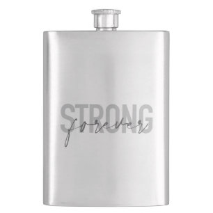 Modern, simple, chic elegant design Strong Forever Hip Flask