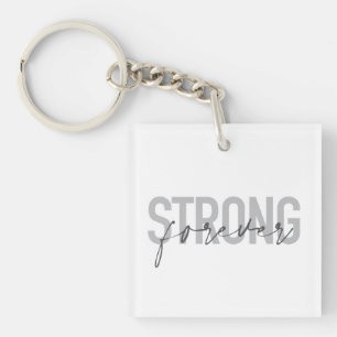 Modern, simple, chic elegant design Strong Forever Key Ring