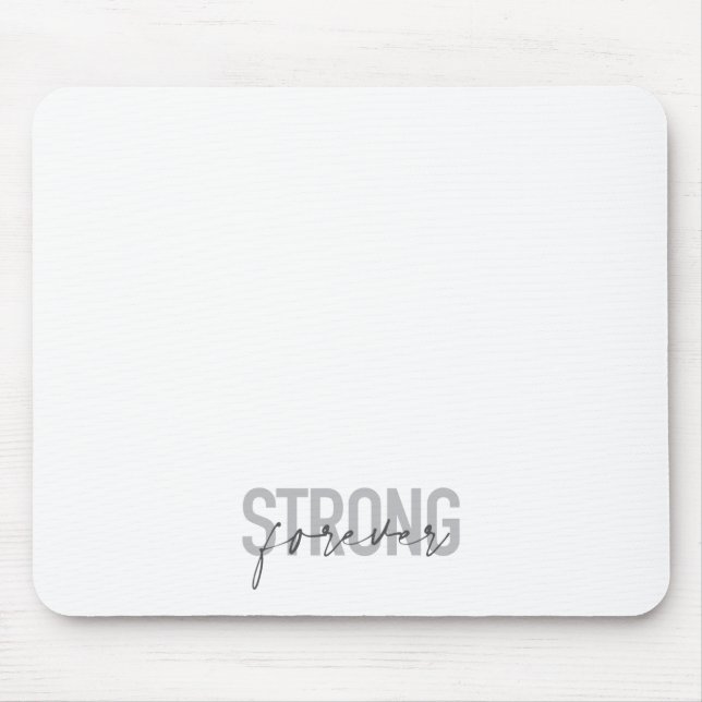 Modern, simple, chic elegant design Strong Forever Mouse Pad (Front)