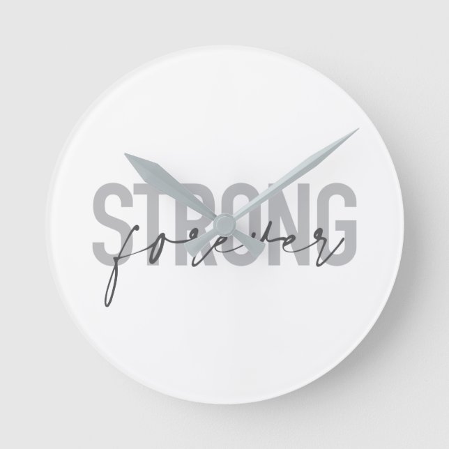 Modern, simple, chic elegant design Strong Forever Round Clock (Front)