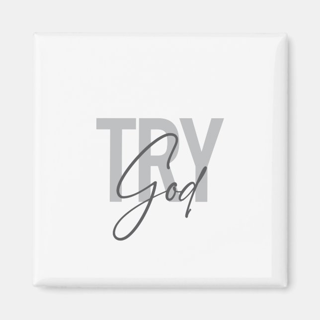 Modern, simple, cool, trendy typography of Try God Magnet (Front)