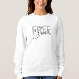 Modern, simple, cool typography of Free Spirit Sweatshirt