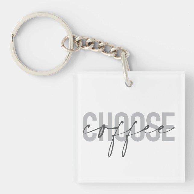Modern, simple, cool, urban design Choose Coffee Key Ring (Front)