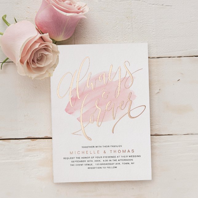 Modern Simple Rose Gold Always And Forever Script  (Modern Simple Rose Gold Always And Forever Script Foil Invitation)