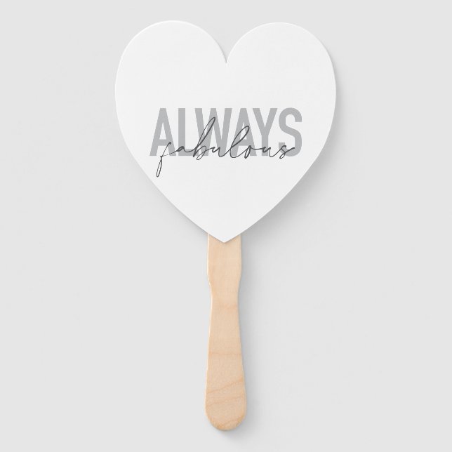 Modern, simple, trendy typography Always Fabulous Hand Fan (Front)