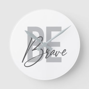 Modern, simple, urban, cool design of Be Brave Round Clock