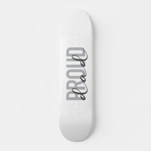 Modern, simple, urban, cool design of Proud Dad Skateboard
