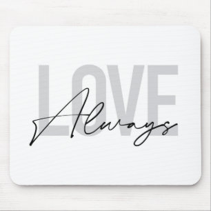 Modern, simple, urban typography "Love Always" Mouse Pad