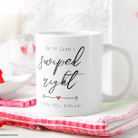 Modern Swiped Right Personalized Large Coffee Mug<br><div class="desc">Show her or him that you are blessed with "I'm so glad I swiped right" giant coffee mug personalize with name.</div>