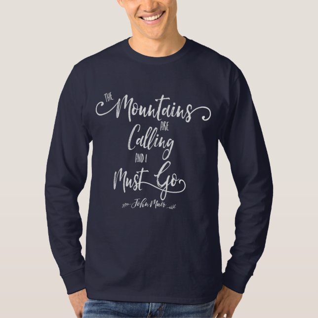 Modern The Mountains Calling I Must Go John Muir T-Shirt (Front)
