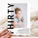 Modern THIRTY Photo 30th Birthday Party Invitation<br><div class="desc">Modern 30th Birthday Invitation - Design features a white background that can be changed to any colour,  a portrait photograph,  the text 'THIRTY' in bold black font and an elegant birthday party template that can easily be personalised. Stylish,  trendy and perfect for any age!</div>