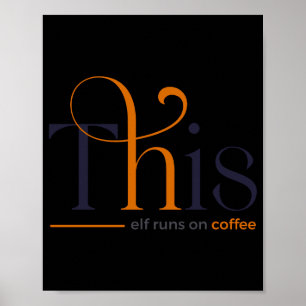 Modern This Elf Runs On Coffee Holiday T Shirt Poster