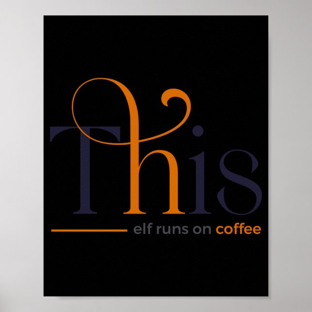 Modern This Elf Runs On Coffee Holiday T Shirt  Poster (Front)