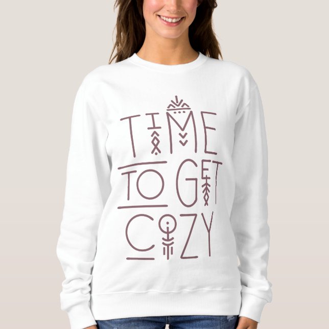 Modern Time to Get Cosy Design Sweatshirt (Front)
