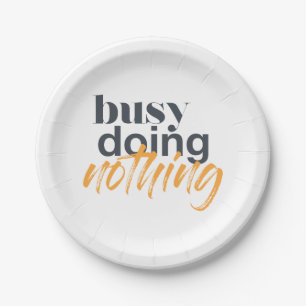 Modern, trendy, urban design of Busy Doing Nothing Paper Plate