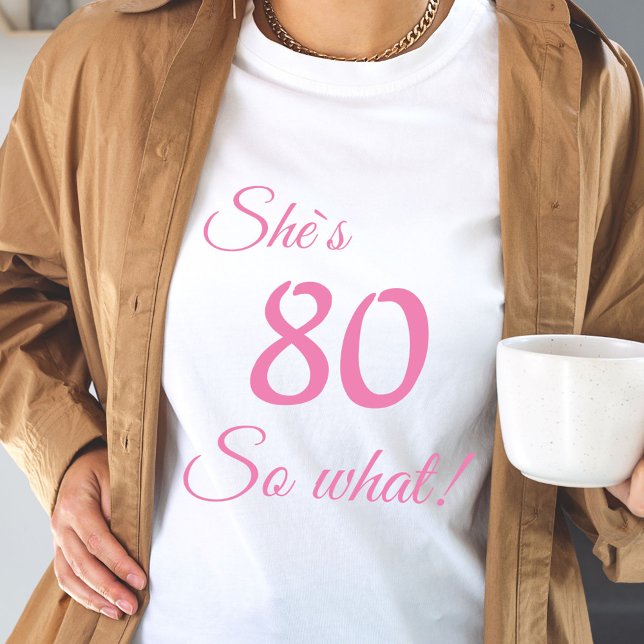 Modern Typography 80 so what / Funny 80th Birthday T-Shirt (Creator Uploaded)