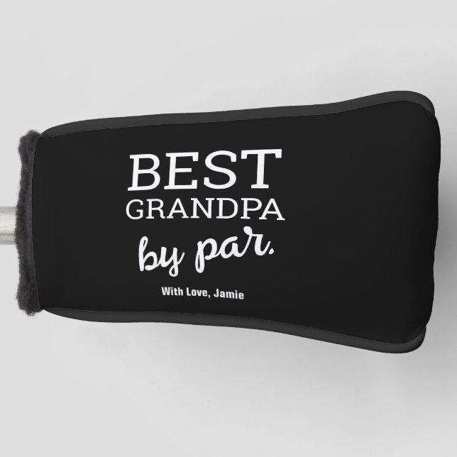 Modern Typography Best Grandpa by par Custom Name Golf Head Cover (Front)