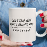 Modern typography don't worry quote black white mug<br><div class="desc">Modern typography don't worry don't trip over what's behind you quote black and white monochrome design.</div>