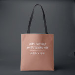 Modern typography don't worry quote terracotta tote bag<br><div class="desc">Modern typography don't worry don't trip over what's behind you quote terracotta design.</div>