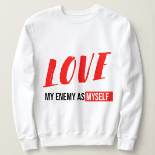Modern Typography "Love My Enemy" Text Design Sweatshirt