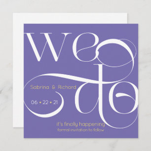 Modern  Typography WE DO Save the Date Invitation