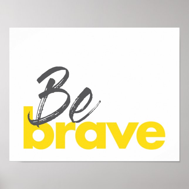 Modern, urban, bold, vibrant design of Be Brave Poster (Front)