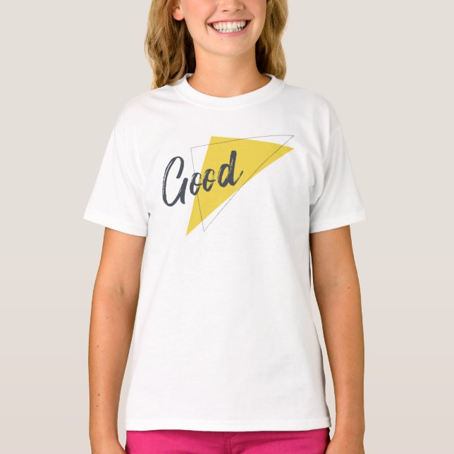 Modern, vibrant, bold graphic design of Good T-Shirt (Front)